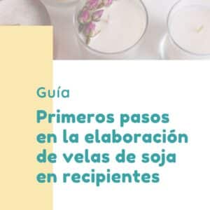 Guía de primeros pasos en la elaboración de velas de soja en recipientes